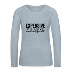 Expensive and Difficult Women's Premium Long Sleeve T-Shirt