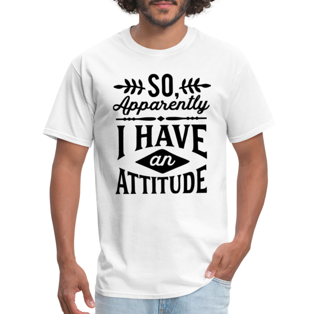 So Apparently I Have An Attitude T-Shirt - white