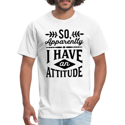 So Apparently I Have An Attitude T-Shirt - white