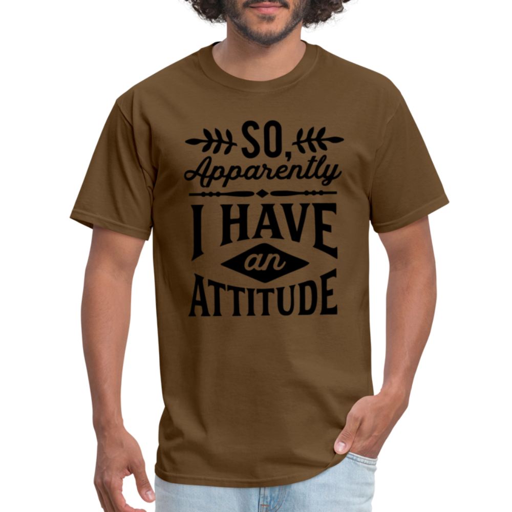 So Apparently I Have An Attitude T-Shirt - brown