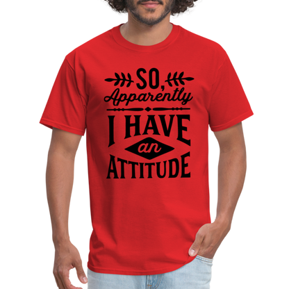 So Apparently I Have An Attitude T-Shirt - red