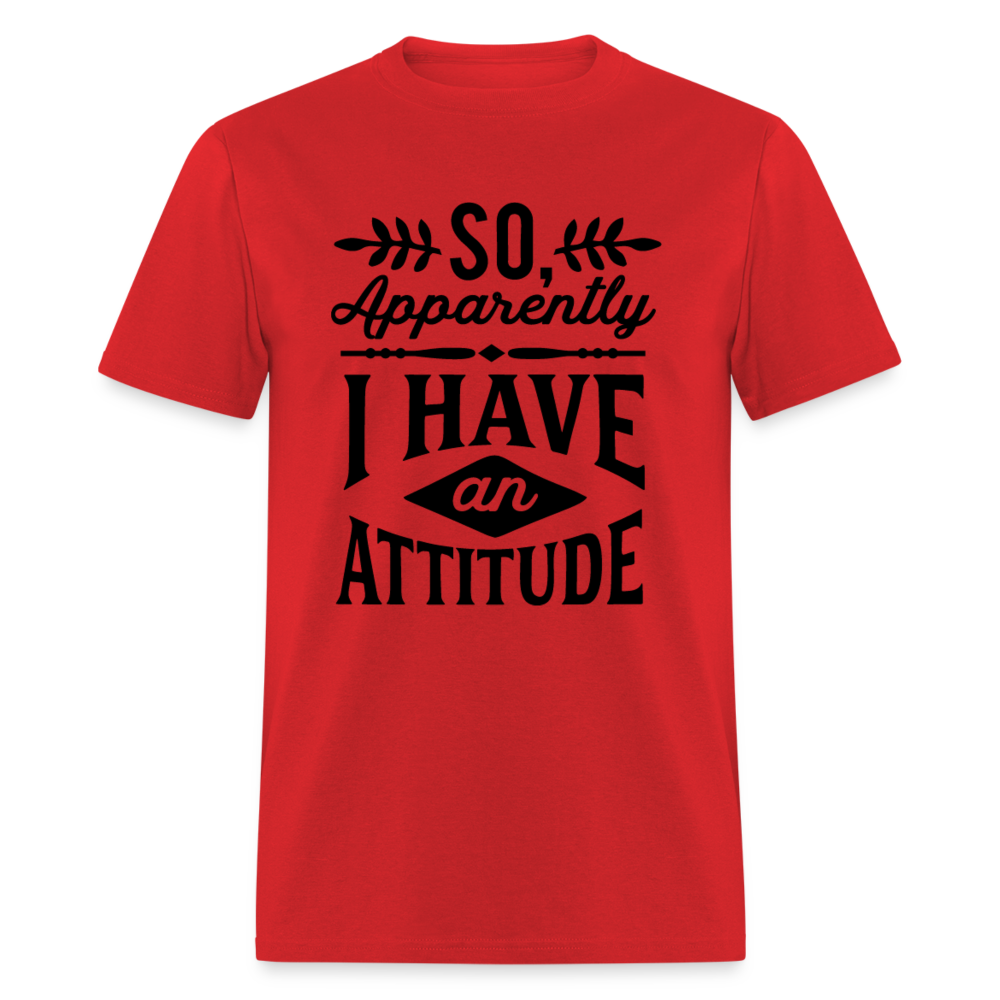 So Apparently I Have An Attitude T-Shirt - red