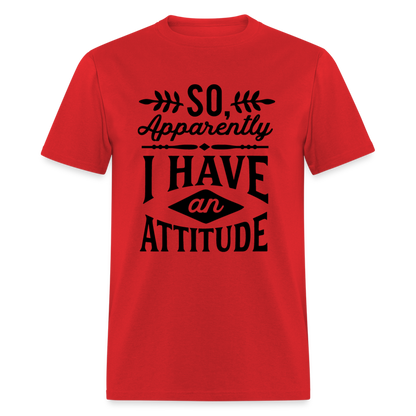 So Apparently I Have An Attitude T-Shirt - red