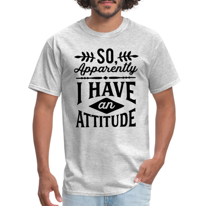 So Apparently I Have An Attitude T-Shirt - heather gray