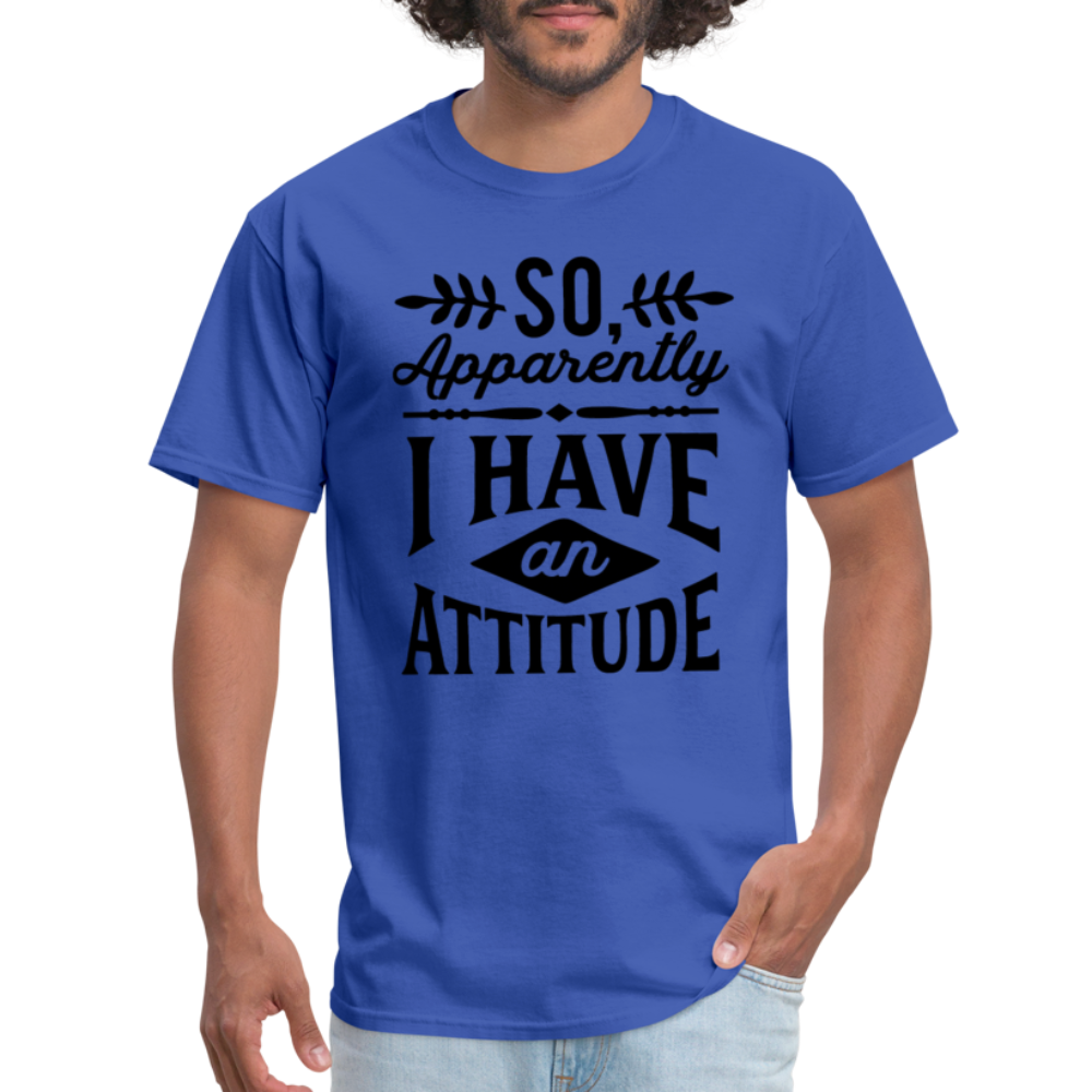 So Apparently I Have An Attitude T-Shirt - royal blue