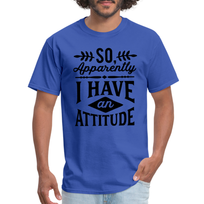 So Apparently I Have An Attitude T-Shirt - royal blue