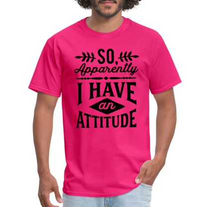 So Apparently I Have An Attitude T-Shirt - fuchsia