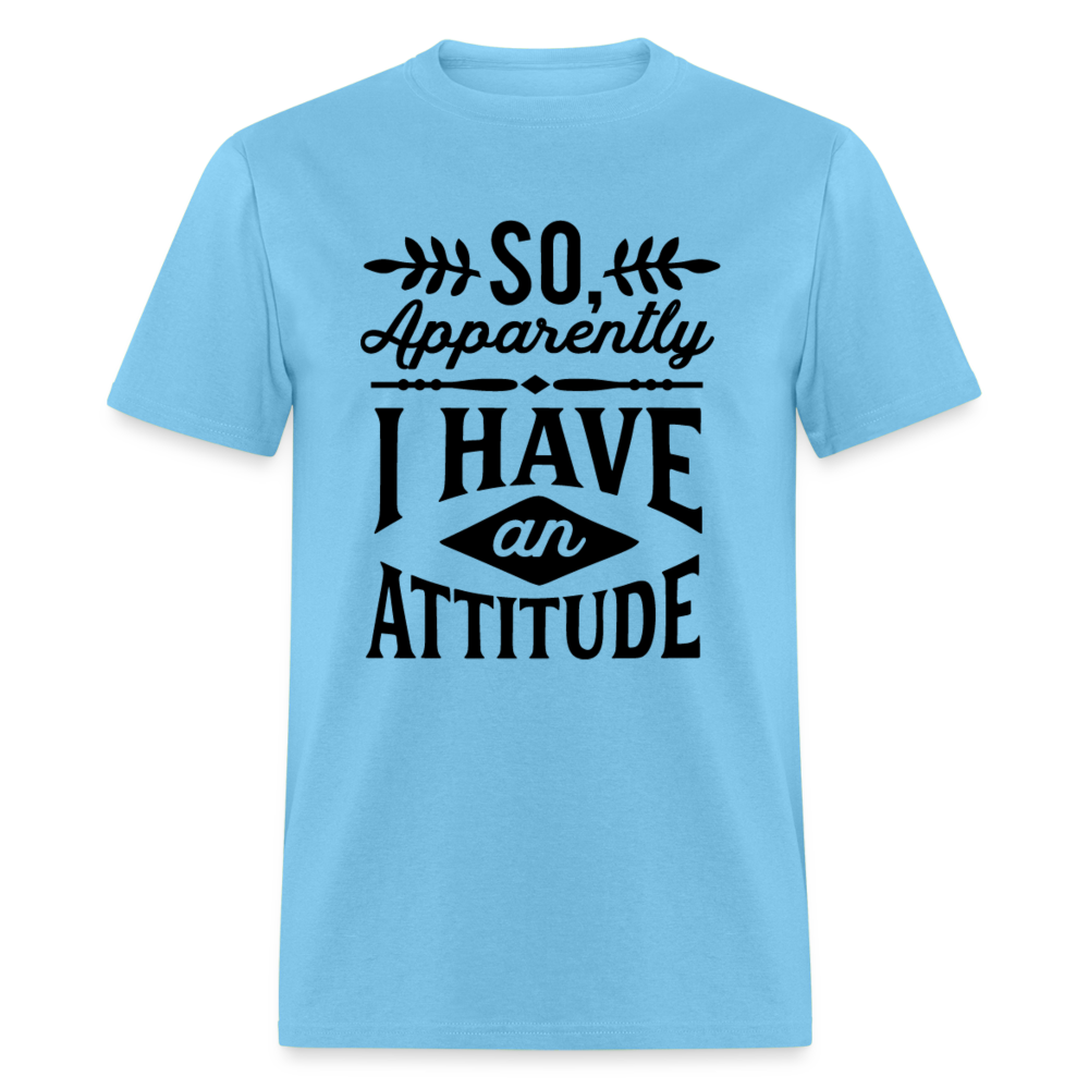 So Apparently I Have An Attitude T-Shirt - aquatic blue