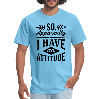 So Apparently I Have An Attitude T-Shirt - aquatic blue