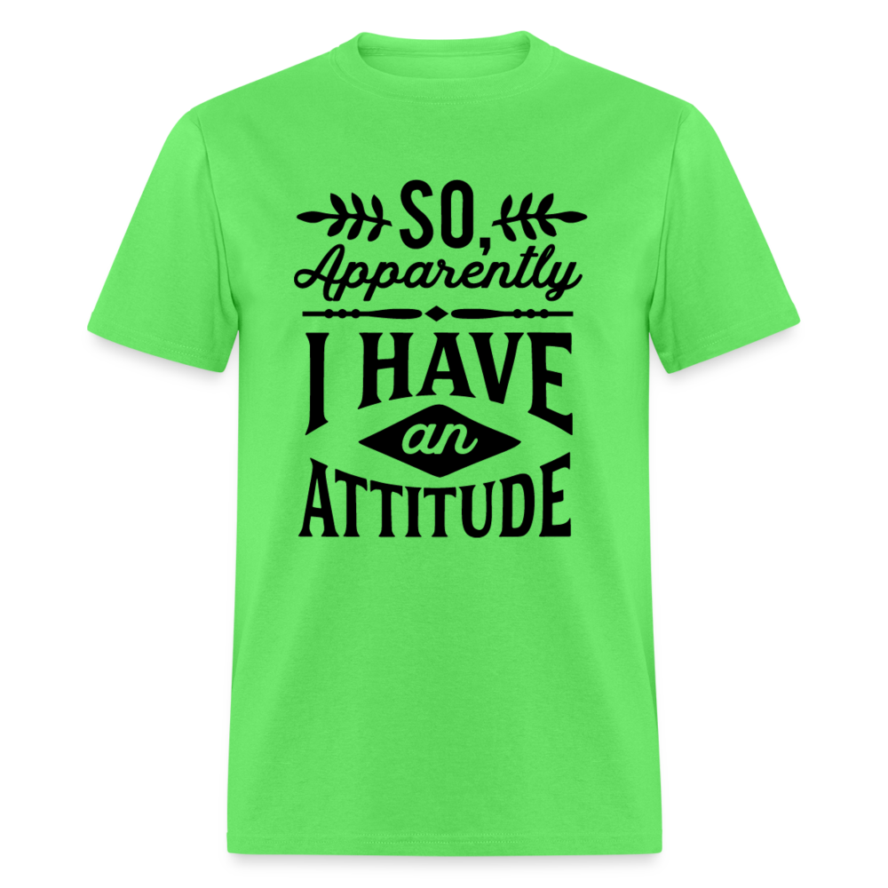 So Apparently I Have An Attitude T-Shirt - kiwi