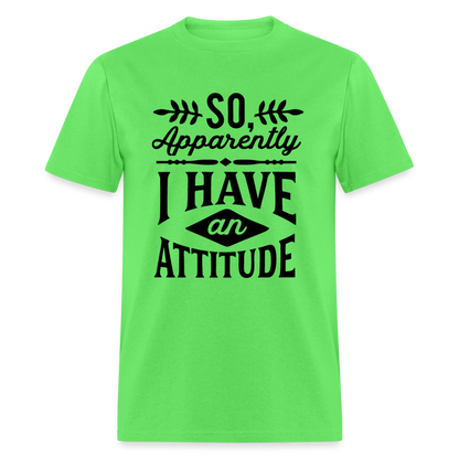 So Apparently I Have An Attitude T-Shirt - kiwi