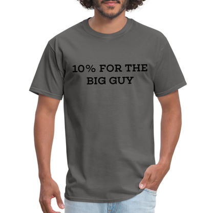 10% For The Big Guy T-Shirt - charcoal