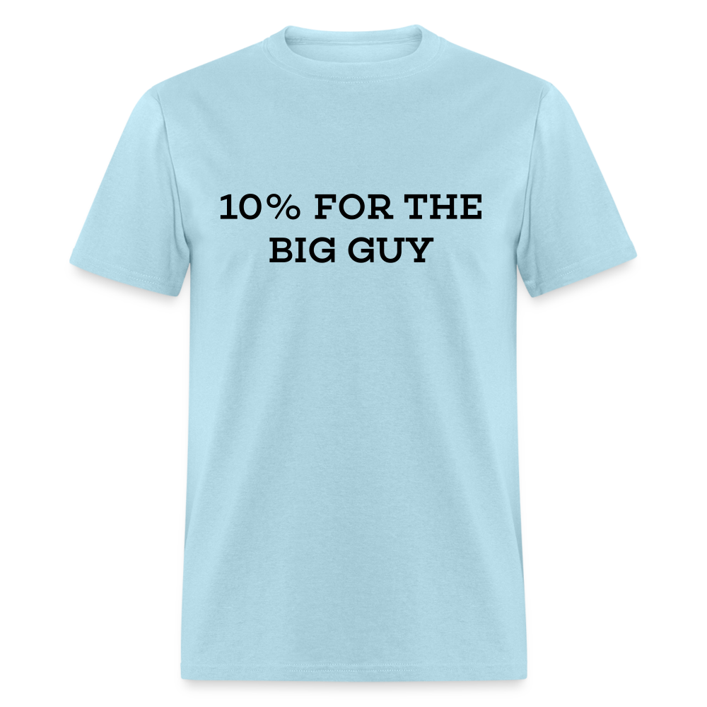 10% For The Big Guy T-Shirt - powder blue