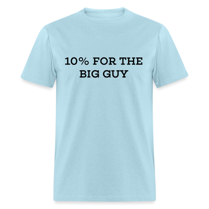 10% For The Big Guy T-Shirt - powder blue
