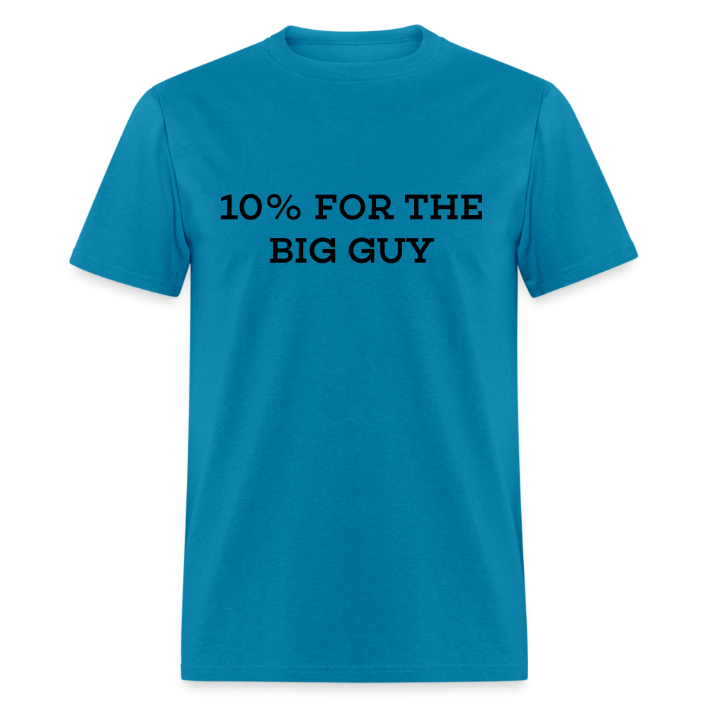 10% For The Big Guy T-Shirt - turquoise
