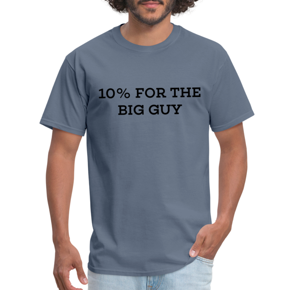 10% For The Big Guy T-Shirt - denim