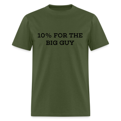 10% For The Big Guy T-Shirt - military green