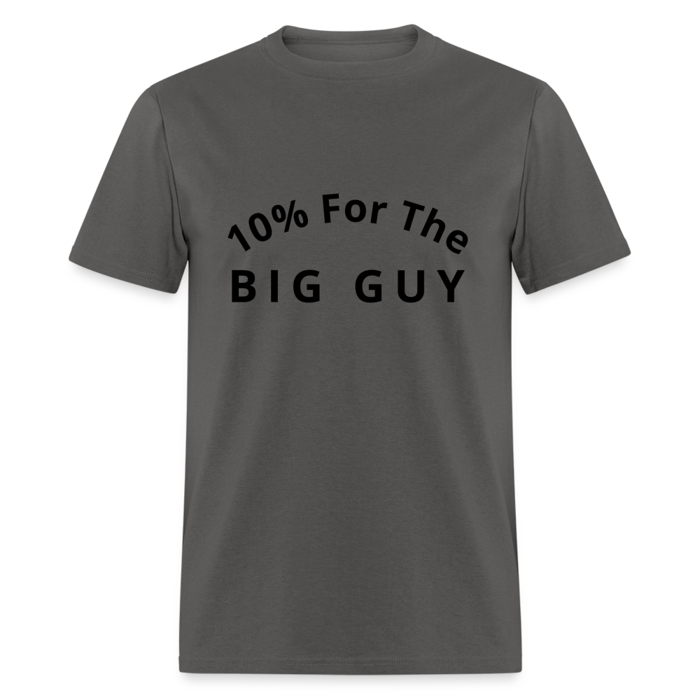 10% For the Big Guy T-Shirt - charcoal