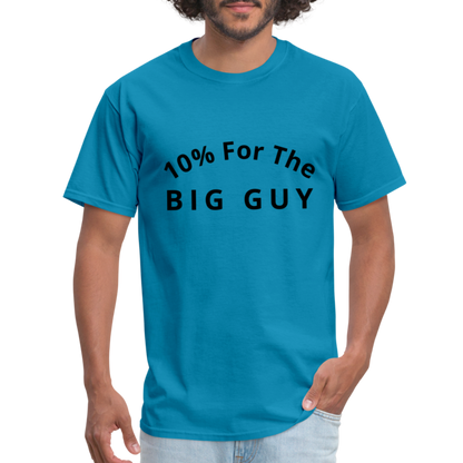 10% For the Big Guy T-Shirt - turquoise