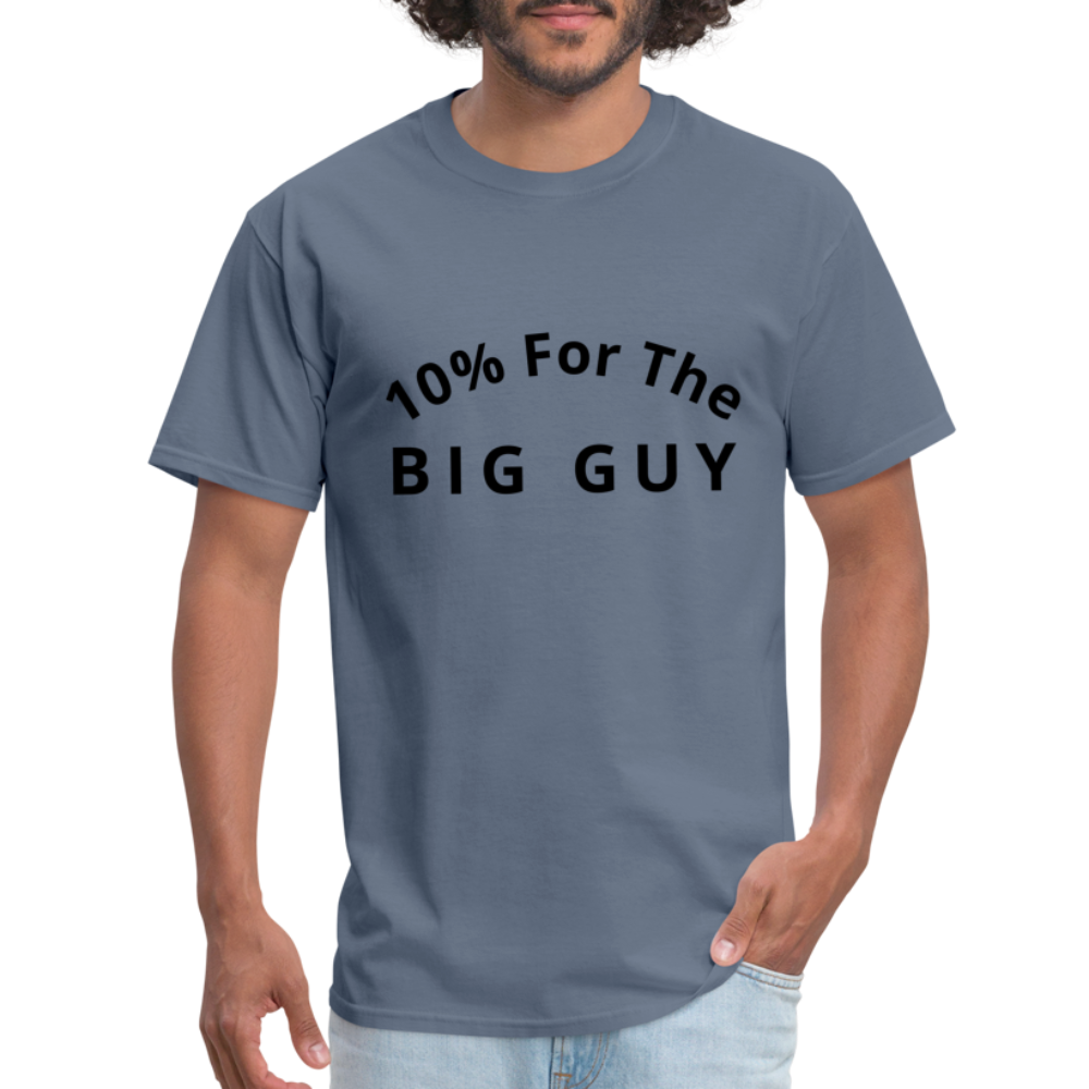 10% For the Big Guy T-Shirt - denim