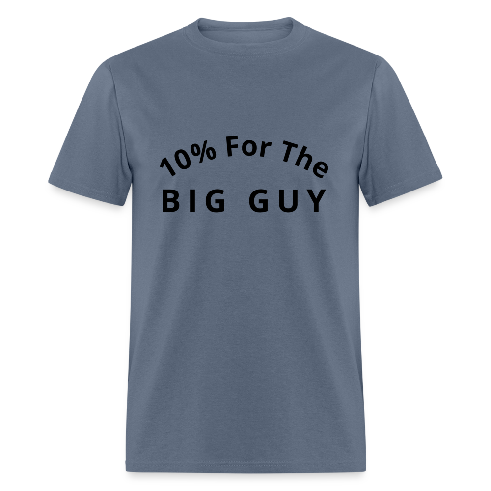 10% For the Big Guy T-Shirt - denim