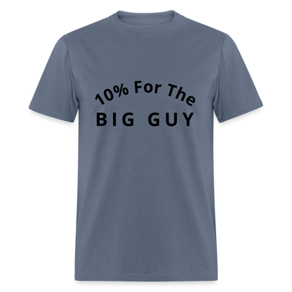 10% For the Big Guy T-Shirt - denim