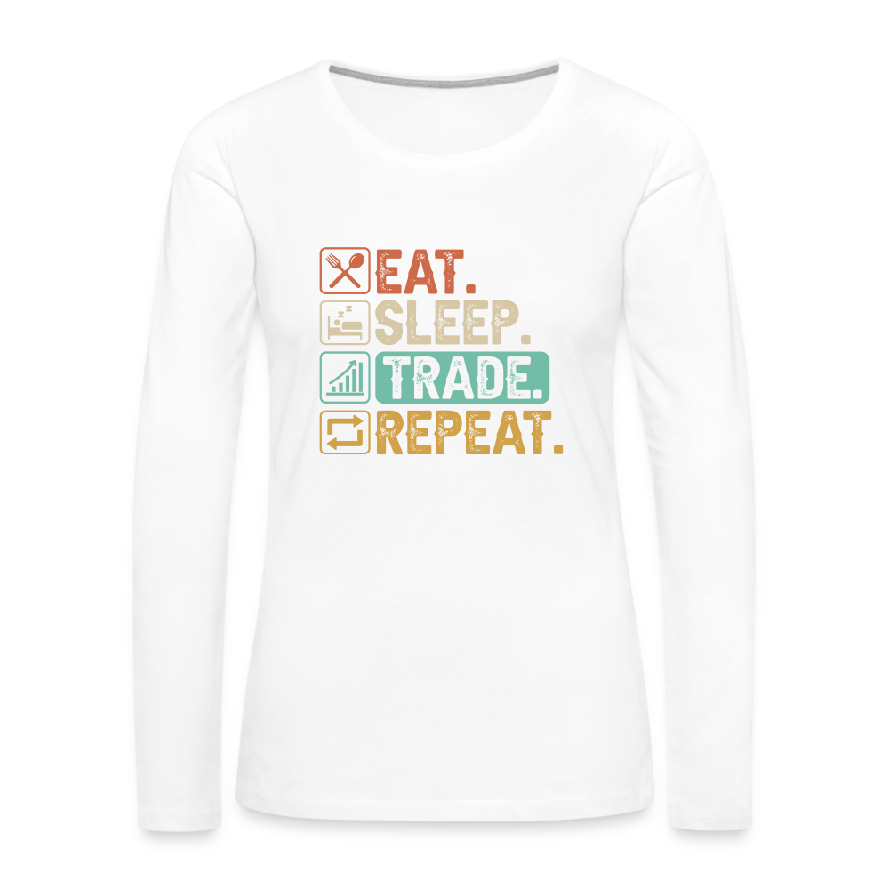 Eat Sleep Trade Repeat Women's Premium Long Sleeve T-Shirt - white