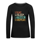 Eat Sleep Trade Repeat Women's Premium Long Sleeve T-Shirt