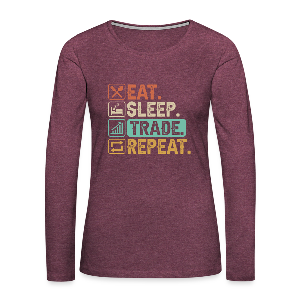 Eat Sleep Trade Repeat Women's Premium Long Sleeve T-Shirt - heather burgundy