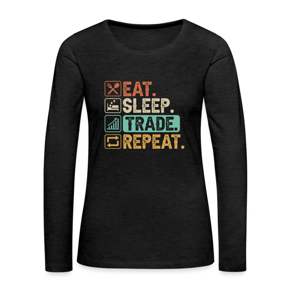 Eat Sleep Trade Repeat Women's Premium Long Sleeve T-Shirt - charcoal grey