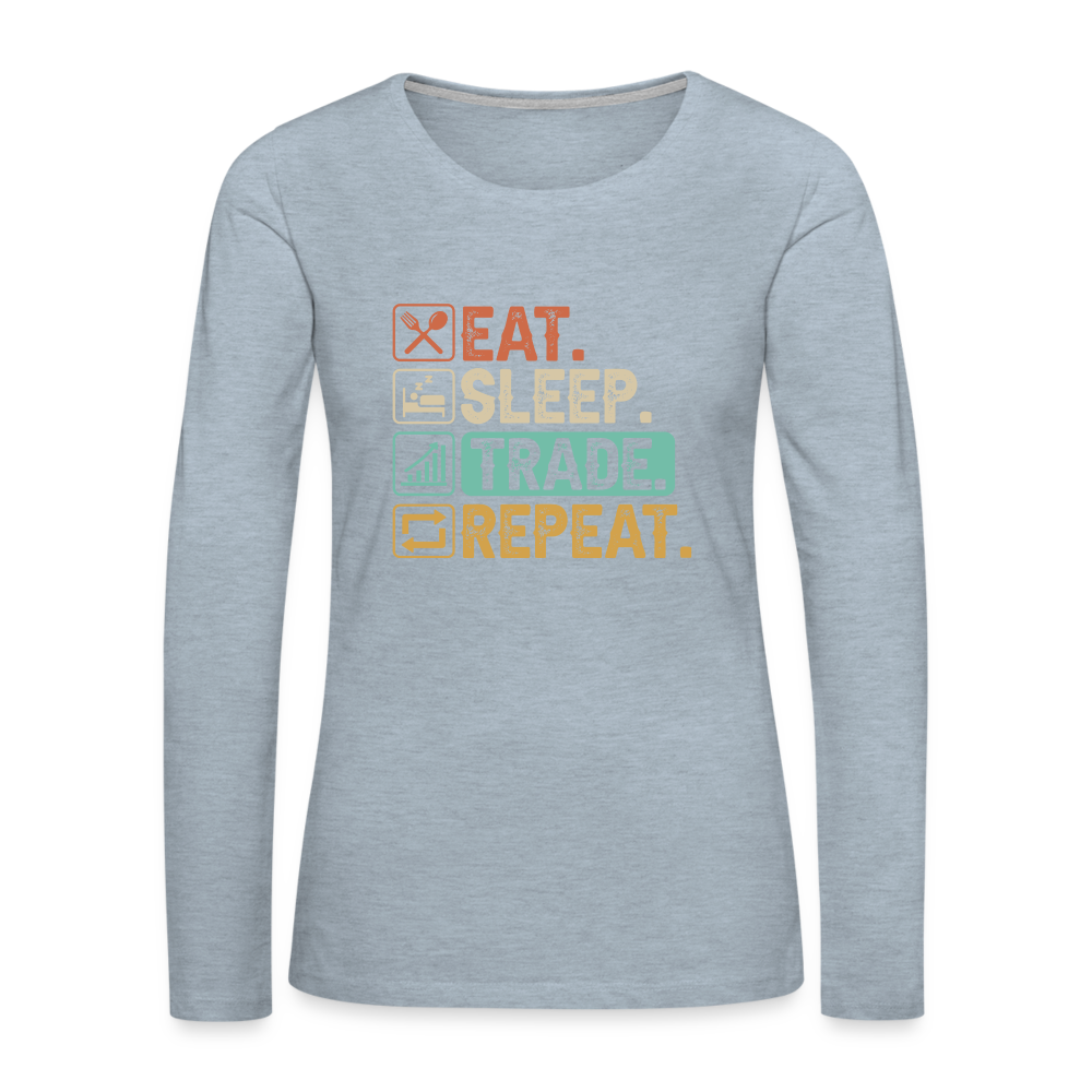 Eat Sleep Trade Repeat Women's Premium Long Sleeve T-Shirt - heather ice blue