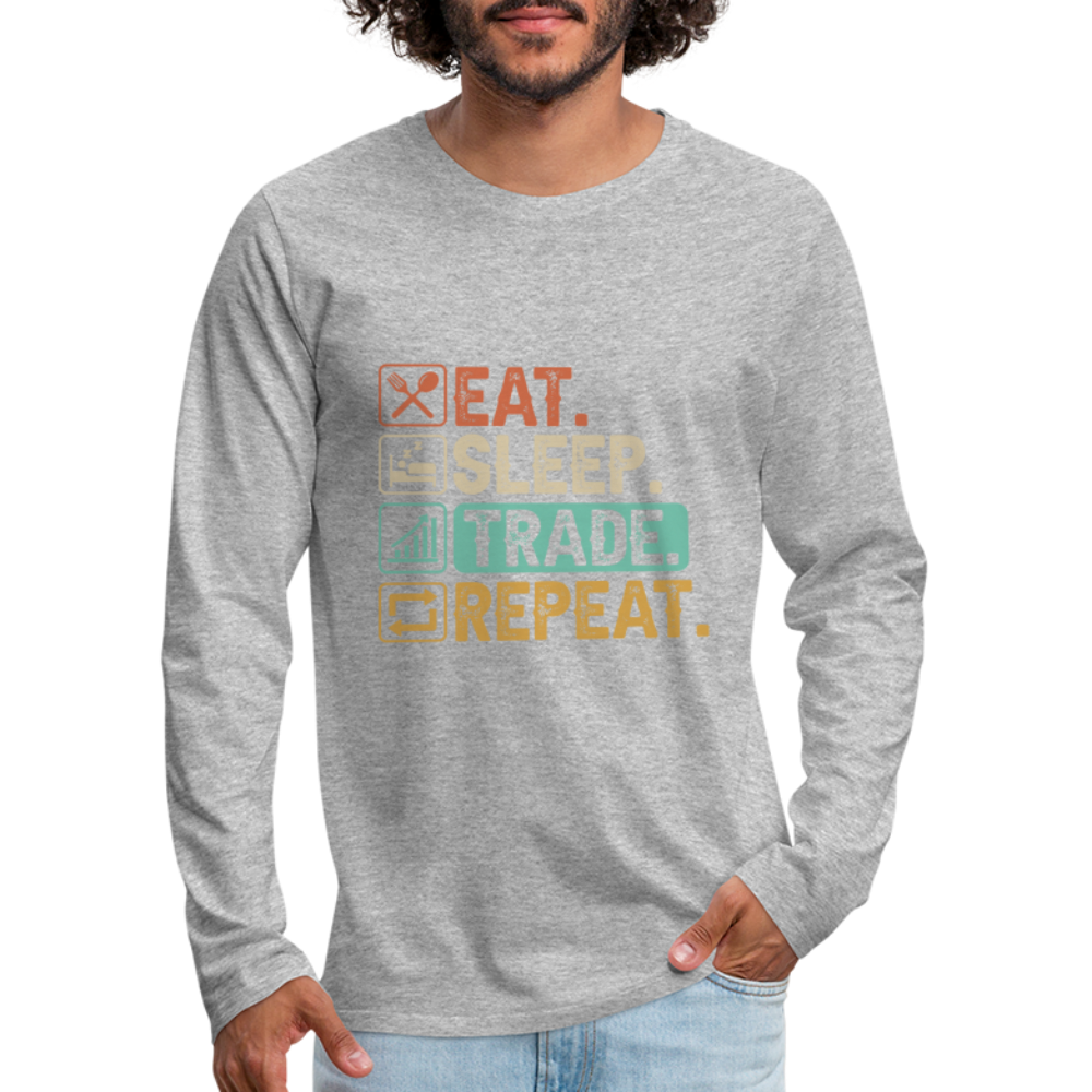 Eat Sleep Trade Repeat Men's Premium Long Sleeve T-Shirt - heather gray