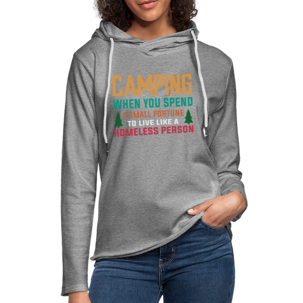 Camping Spend a Fortune Live Like Homeless Lightweight Terry Hoodie - heather gray