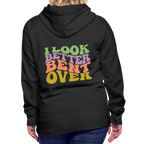 I Look Better Bent Over Women’s Premium Hoodie