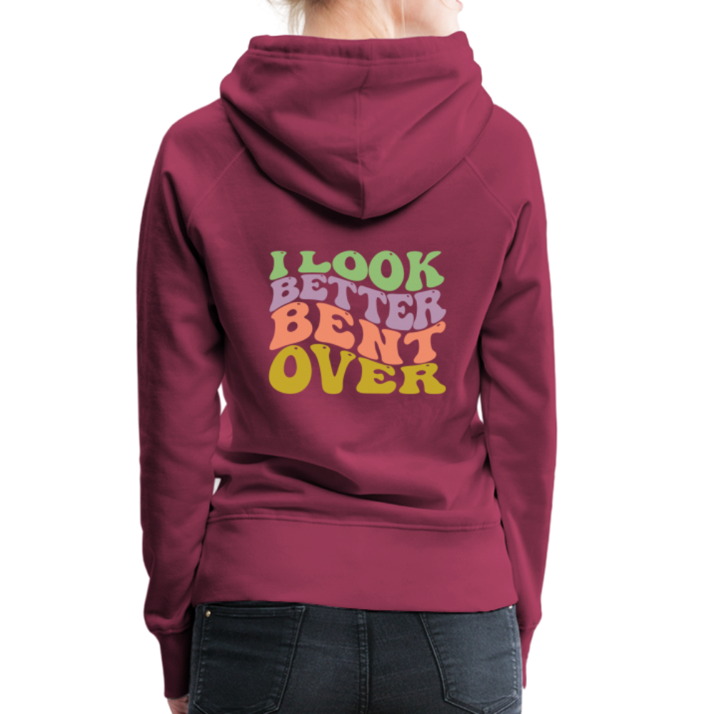 I Look Better Bent Over Women’s Premium Hoodie - burgundy