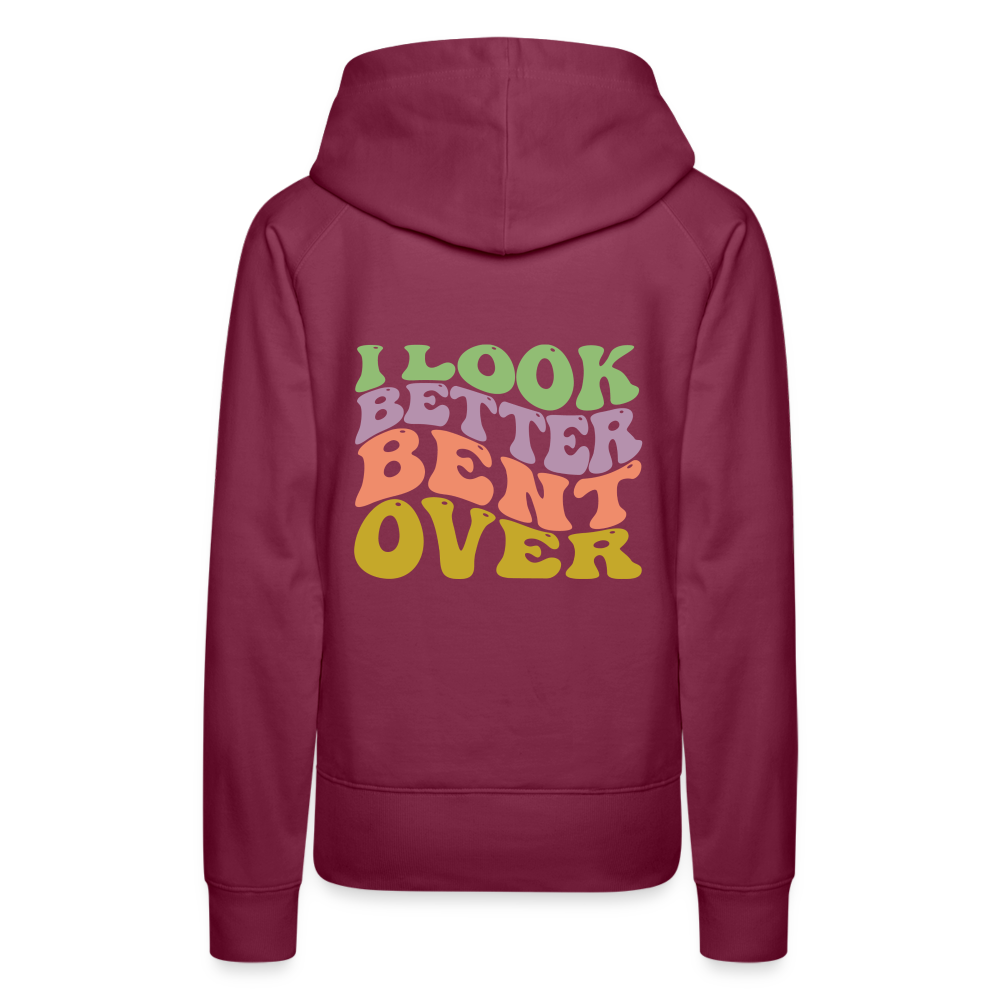 I Look Better Bent Over Women’s Premium Hoodie - burgundy