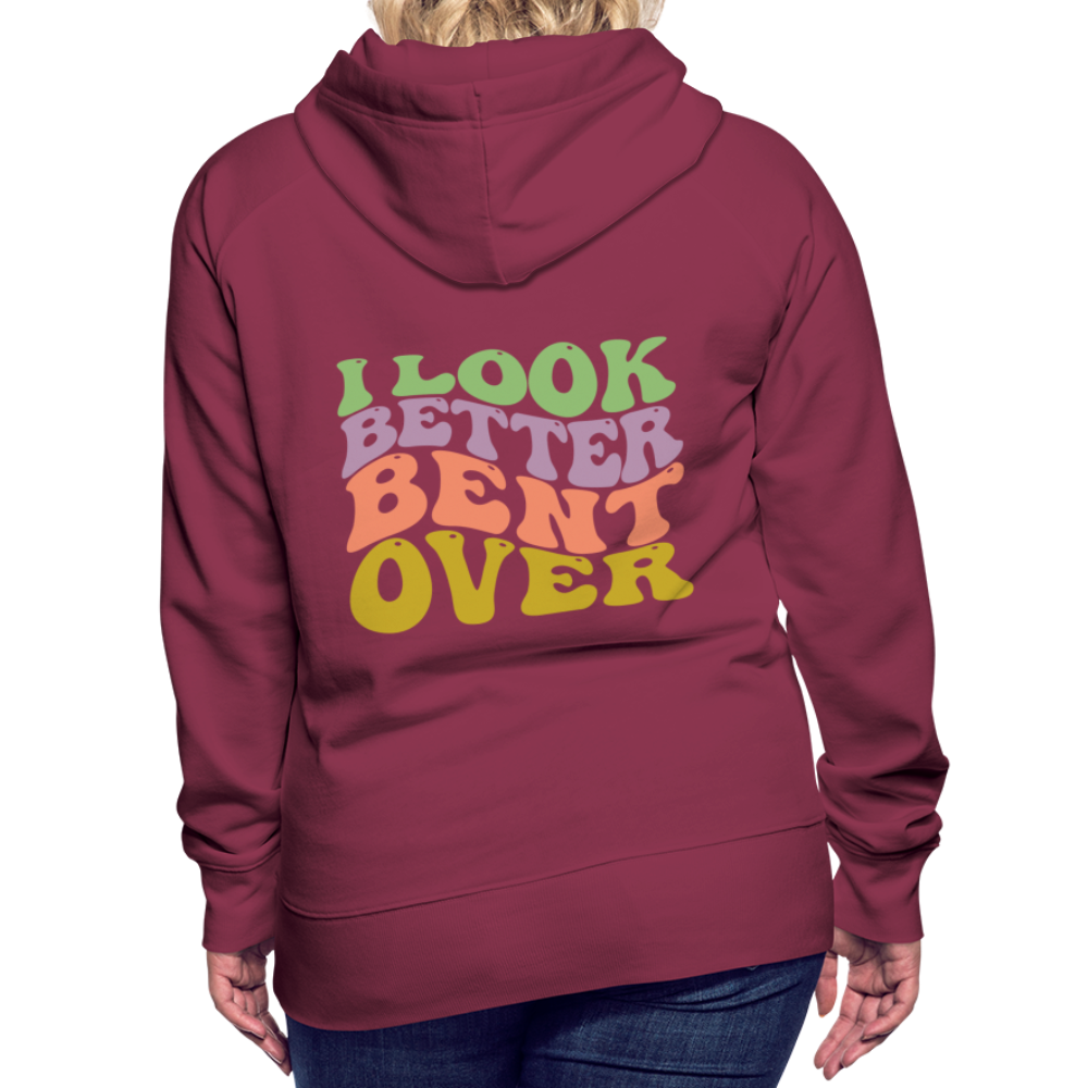 I Look Better Bent Over Women’s Premium Hoodie - burgundy