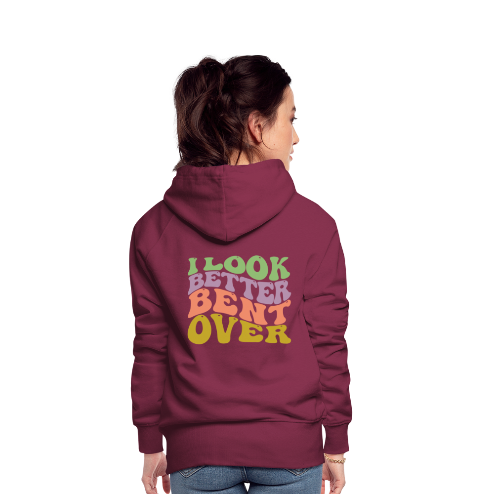 I Look Better Bent Over Women’s Premium Hoodie - burgundy