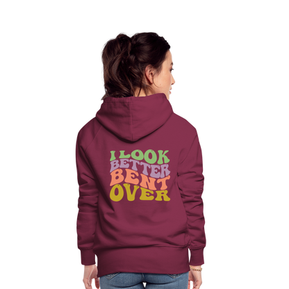 I Look Better Bent Over Women’s Premium Hoodie - burgundy