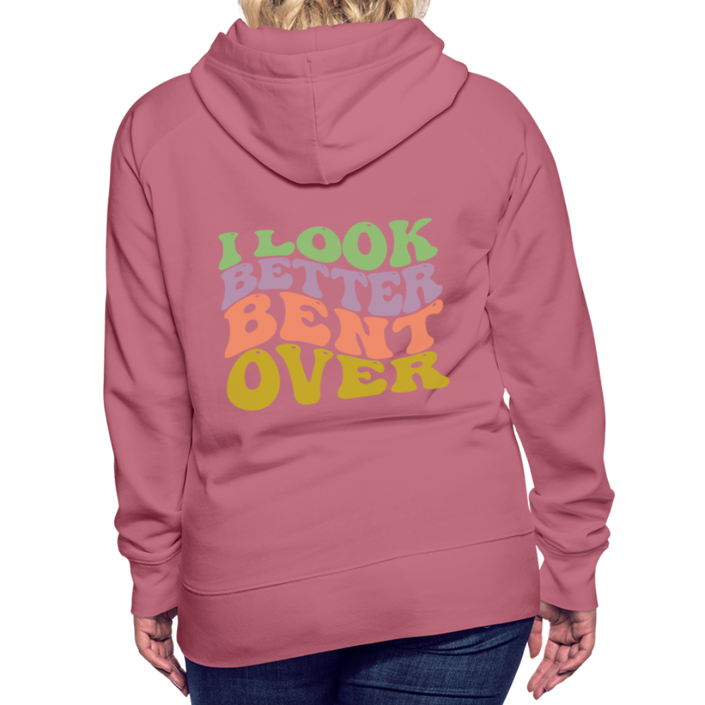 I Look Better Bent Over Women’s Premium Hoodie - mauve