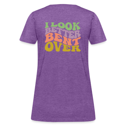 I Look Better Bent Over Women's T-Shirt - purple heather