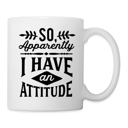 So Apparently I Have an Attitude Coffee Mug - white