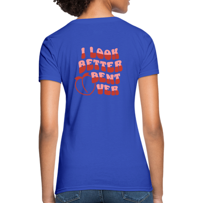 I Look Better Bent Over Women's T-Shirt (Image on Rear) - royal blue
