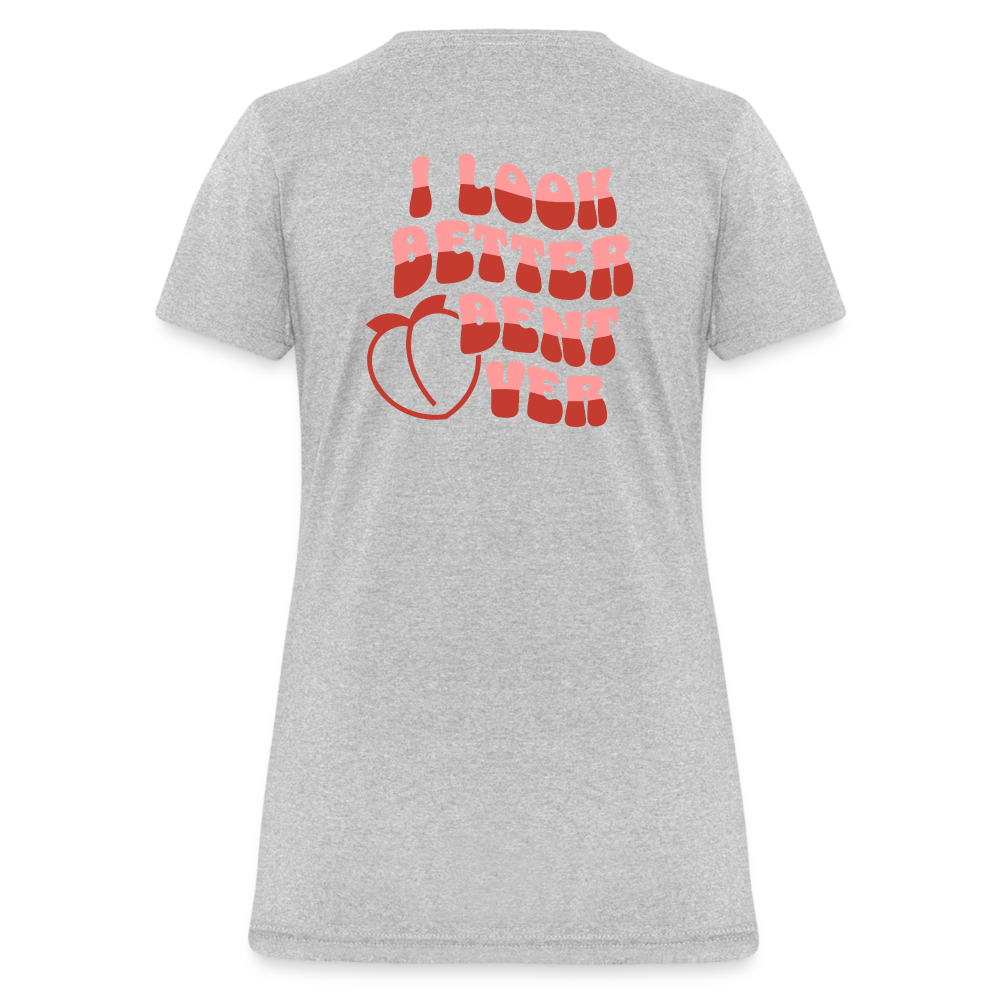I Look Better Bent Over Women's T-Shirt (Image on Rear) - heather gray