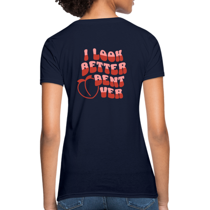I Look Better Bent Over Women's T-Shirt (Image on Rear) - navy
