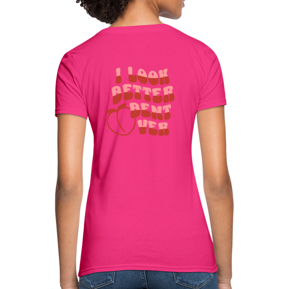 I Look Better Bent Over Women's T-Shirt (Image on Rear) - fuchsia