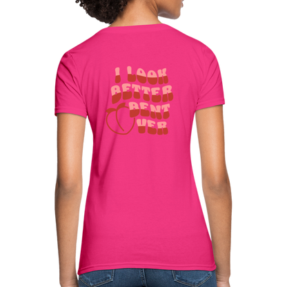 I Look Better Bent Over Women's T-Shirt (Image on Rear) - fuchsia
