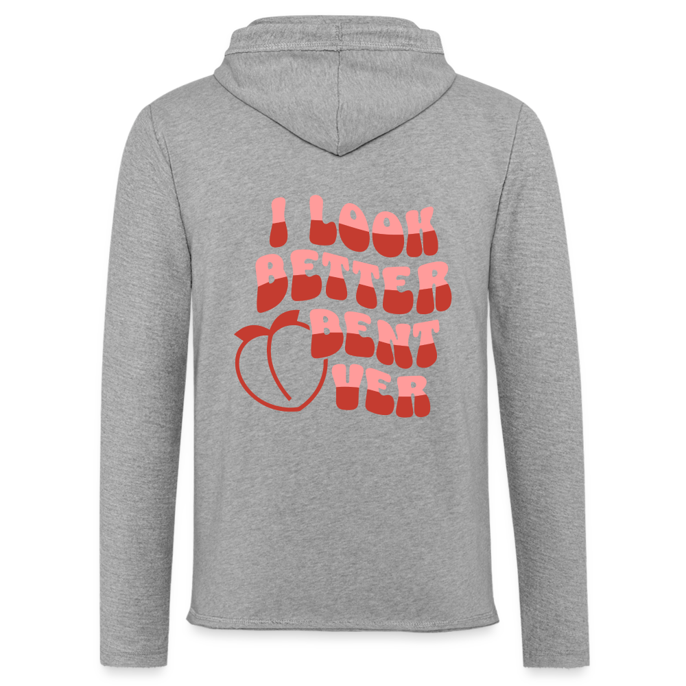 I Look Better Bent Over Lightweight Terry Hoodie - heather gray