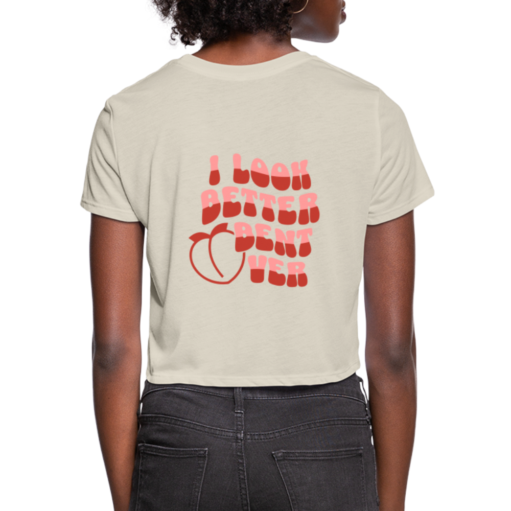 I Look Better Bent Over Women's Cropped T-Shirt - dust