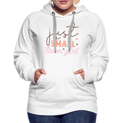 Just A Small Town Girl Women’s Premium Hoodie - white